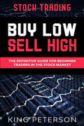 Stock Trading: BUY LOW SELL HIGH: The Definitive Guide For Beginner Traders In The Stock Market - Paperback