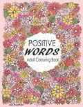 Positive Words Adult Colouring Book: Over 30 Beginner-Friendly, Relaxing & Creative Illustrations (Art Therapy & Colouring For Grownups) - Paperback