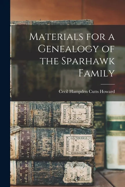 Materials for a Genealogy of the Sparhawk Family - Paperback