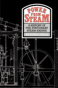 Power from Steam: A History of the Stationary Steam Engine - Paperback