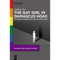 The Gay Girl in Damascus Hoax: Progressive Orientalism and the Arab Spring - Hardcover