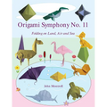 Origami Symphony No. 11: Folding on Land, Sea and Air - Paperback