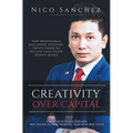 Creativity Over Capital: How Professional Real Estate Investors Create Financial Success Using Other People's Money. - Paperback