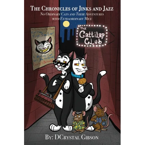 Chronicles of Jinks and Jazz: No Ordinary Cats and Their Adventures with Extraordinary Mice - Paperback