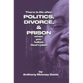 There is Life after Politics, Divorce, & Prison - Paperback