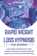 Rapid Weight Loss Hypnosis For Women: Lose Weight Naturally Fast Through Meditation Techniques, Hypnosis, Hypnotic Gastric Band and Improve Mindful Ea - Paperback