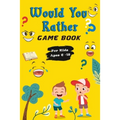 Would You Rather Game Book For Kids ages 6-12: Hilarious, funny, silly, easy, hard, and challenging would you rather questions for kids, adults, teens - Paperback