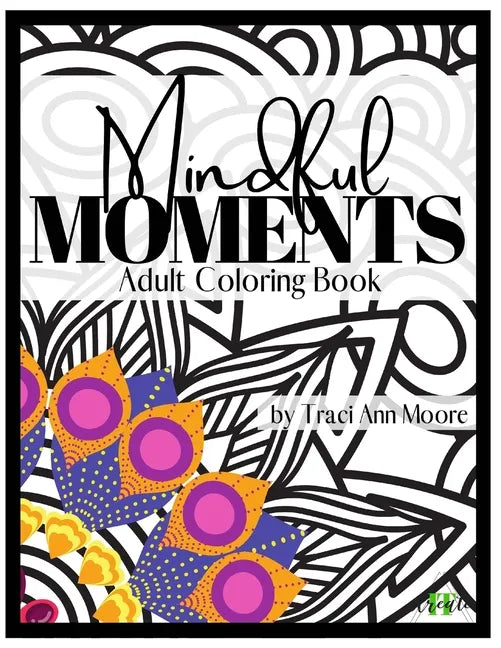 Mindful Moments: Adult Coloring Book - Paperback