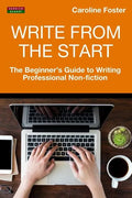 Write From The Start: The Beginner's Guide to Writing Professional Non-Fiction - Paperback