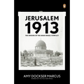 Jerusalem 1913: The Origins of the Arab-Israeli Conflict - Paperback