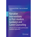 Narrative Interventions in Post-Modern Guidance and Career Counseling: A Review of Case Studies and Innovative Qualitative Approaches - Hardcover