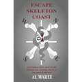 Escape Skeleton Coast: An interactive adventure where you choose from 22 possible endings - Paperback