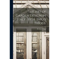 The Art of Garden Design in Italy /by H. Inigo Triggs. - Paperback