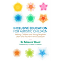Inclusive Education for Autistic Children: Helping Children and Young People to Learn and Flourish in the Classroom - Paperback