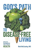 God's Path to Disease-Free Living: What the Scriptures Tell Us about Health - Paperback