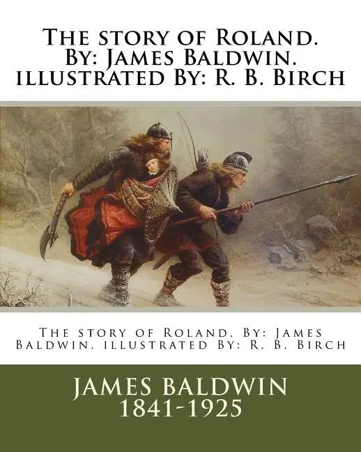 The story of Roland. By: James Baldwin. illustrated By: R. B. Birch - Paperback