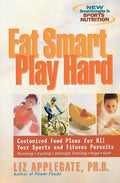 Eat Smart, Play Hard: Customized Food Plans for All Your Sports and Fitness Pursuits - Paperback