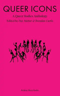Queer Icons: A Queer Bodies Anthology - Paperback