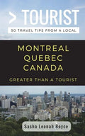 Greater Than a Tourist- Montreal Quebec Canada: 50 Travel Tips from a Local - Paperback