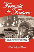 Formula for Fortune: How Asa Candler Discovered Coca-Cola and Turned It Into the Wealth His Children Enjoyed - Paperback