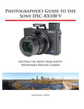Photographer's Guide to the Sony DSC-RX100 V: Getting the Most from Sony's Pocketable Digital Camera - Paperback