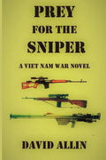 Prey for the Sniper: A Viet Nam War Novel - Paperback