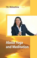About Yoga and Meditation: A Lecture at a Session of the University of Life Ethics by T. N. Mickushina March 27, 2015 - Paperback