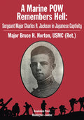 A Marine POW Remembers Hell: Sergeant Major Charles R. Jackson in Japanese Captivity - Hardcover