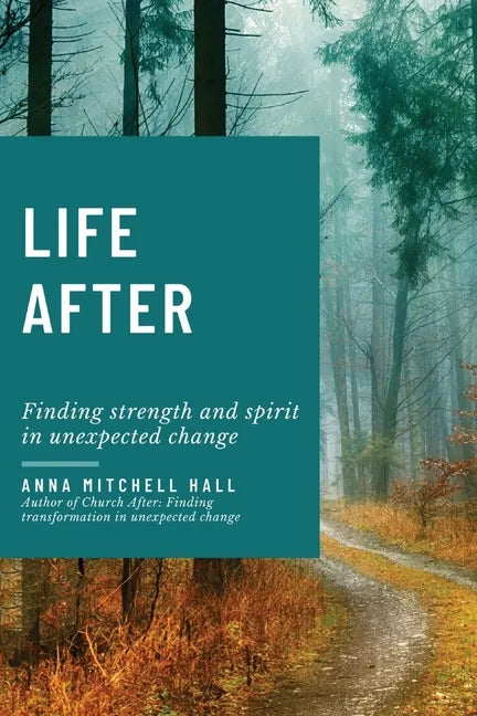 Life After: Finding strength and spirit in unexpected change - Paperback