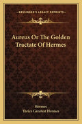 Aureus or the Golden Tractate of Hermes - Paperback