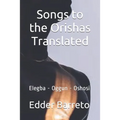 Songs to the Orishas Translated - Paperback