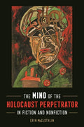 The Mind of the Holocaust Perpetrator in Fiction and Nonfiction - Hardcover