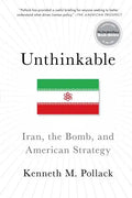 Unthinkable: Iran, the Bomb, and American Strategy - Paperback