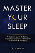 Master Your Sleep: A Practical Guide to Falling Asleep Fast and to Boost Instantly Your Health & Wellbeing - Paperback
