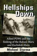 Hellships Down: Allied POWs and the Sinking of the Rakuyo Maru and Kachidoki Maru - Paperback