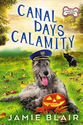 Canal Days Calamity: Dog Days Mystery #2, A humorous cozy mystery - Paperback