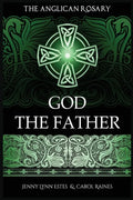 The Anglican Rosary: God The Father: Devotions and Prayers for 33 Names of God - Paperback