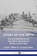Story of the 36th: The Experiences of the 36th Division in World War One - Paperback