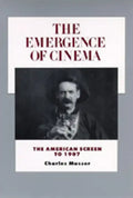 The Emergence of Cinema: The American Screen to 1907 Volume 1 - Paperback