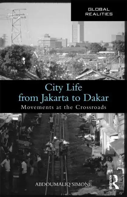 City Life from Jakarta to Dakar: Movements at the Crossroads - Paperback