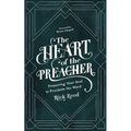 The Heart of the Preacher: Preparing Your Soul to Proclaim the Word - Paperback