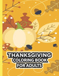 Thanksgiving Coloring Book For Adults: Thanksgiving Autumn Coloring Book Simple & Easy Book for Adults Featuring Beautiful Autumn Scenes, Charming Ani - Paperback