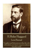 H. Rider Haggard - Love Eternal: "Laughter and bitterness are often the veils with which a sore heart wraps its weakness from the world." - Paperback
