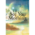 I'll See You in the Morning - Paperback