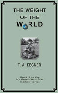 The Weight of the World: An orpahan's inspirational journdy from the dark side to a life of hope - Paperback