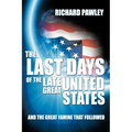 The Last Days of the Late Great United States: And the Great Famine that Followed - Paperback