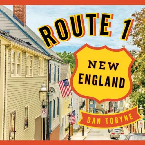Route 1: New England: A Quirky Road Trip from Maine to Connecticut - Hardcover