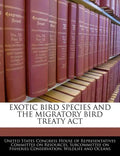 Exotic Bird Species and the Migratory Bird Treaty ACT - Paperback