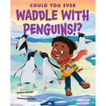 Could You Ever Waddle with Penguins!? - Hardcover