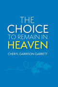 The Choice to Remain in Heaven - Paperback